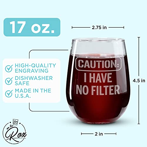 On The Rox Drinks Wine Gifts for Mom - 17 Oz Caution: I Have No Filter Engraved Stemless Wine Glass