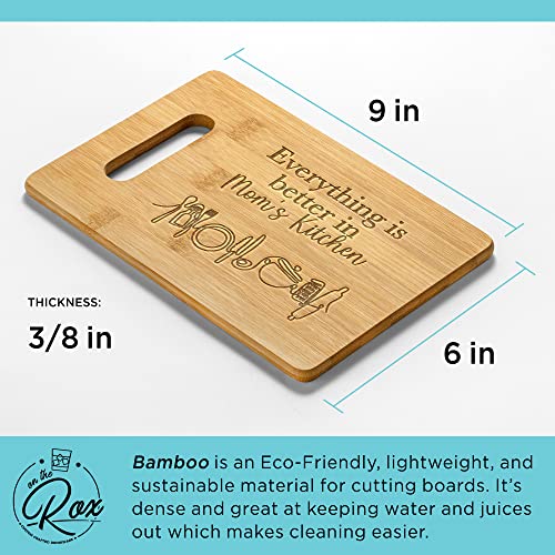 On The Rox Gifts for Mom - "Everything Is Better In Mom’s Kitchen" Bamboo Engraved Personalized Cutting Board (9"x6") - Birthday Gifts for Mom from Daughters - Mother's Day, Grandmother, Grandma Gifts