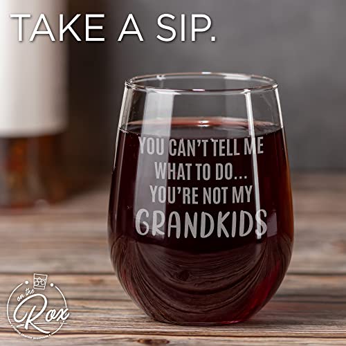 On The Rox Drinks Wine Gifts for Grandma - 17 Oz You Can’t Tell Me What To Do…You’re Not My Grandkids Engraved Stemless Wine Glass