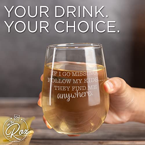 On The Rox Drinks Wine Gifts for Mom- 17Oz “If I Go Missing, Follow My Kids…They Find Me Anywhere” Engraved Stemless Wine Glass