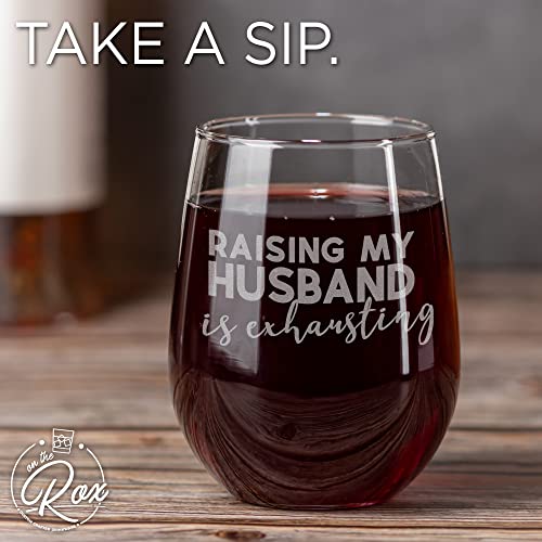 On The Rox Drinks Wine Gifts for Mom - 17 Oz Raising My Husband Is Exhausting Engraved Stemless Wine Glass